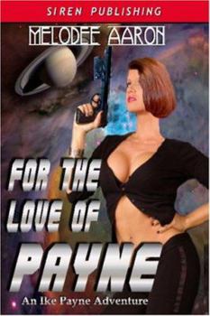 Paperback For the Love of Payne [An Ike Payne Adventure 1] (Siren Publishing Menage and More) Book