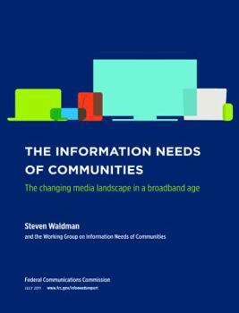 Paperback The Information Needs of Communities: The Changing Media Landscape in a Broadband Age Book
