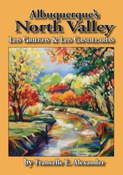 Paperback Albuquerque's North Valley: Los Griegos & Los Candelarias Book
