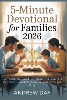 Paperback 5-Minute Devotional for Families 2026: Daily Scripture-Based Reflections with Prayers to Help Busy Households Grow in Faith, Love, and Unity Book