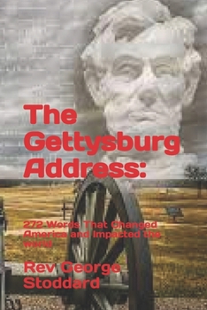 Paperback The Gettysburg Address: : 272 Words That Changed America and Impacted the world Book