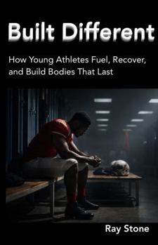Paperback Built Different: How Young Athletes Fuel, Recover, and Build Bodies That Last Book