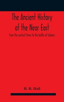 Hardcover The ancient history of the Near East, from the earliest times to the battle of Salamis Book