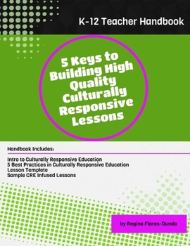 Paperback 5 Keys to Building High Quality Culturally Responsive Lessons: Teacher Handbook for Grades K-12 Book