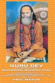 Paperback Guru Dev as Presented by Maharishi Mahesh Yogi: Life & Teachings of Swami Brahmananda Saraswati Shankaracharya of Jyotirmath (1941-1953) Vol. III Book