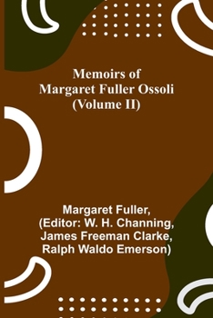 Memoirs of Margaret Fuller Ossoli Volume II