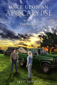 Once Upon an Apocalypse: Book 2 - The Search - Book #2 of the Once Upon an Apocalypse