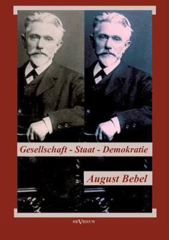 Paperback August Bebel: Über Gesellschaft, Staat, Demokratie [German] Book