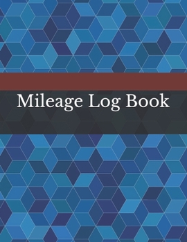Mileage Log Book: Vehicle Mileage Journal | Mileage Log for Taxes | Tax Accounting | Auto Mileage | Gas Mileage | Mileage Journal Tracker Organizer for Recording Miles | 109 Pages