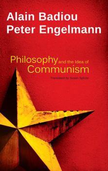 Paperback Philosophy and the Idea of Communism: Alain Badiou in Conversation with Peter Engelmann Book