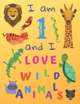 I am 1 and I Love Wild Animals: I am One and I Love Wild Animals Coloring Book with Sketching Pages. Great for Hours of Fun Coloring Doodling and Drawing.