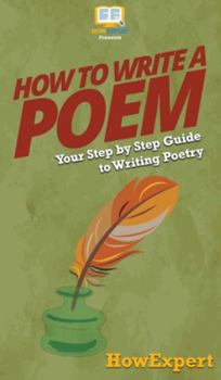 Hardcover How To Write a Poem: Your Step By Step Guide To Writing Poetry Book