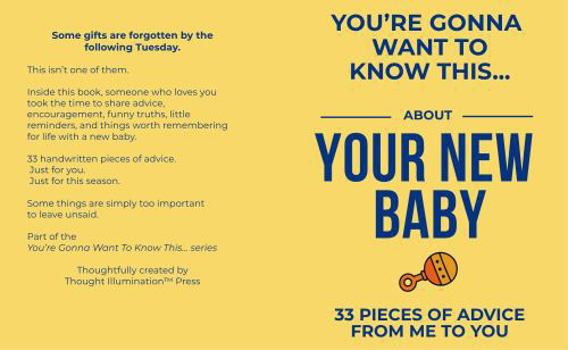 You're Gonna Want To Know This... About Your New Baby: 33 Pieces of Advice (From Me to You)