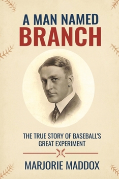 Paperback A Man Named Branch: The True Story of Baseball's Great Experiment Book