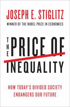 Hardcover The Price of Inequality: How Today's Divided Society Endangers Our Future Book