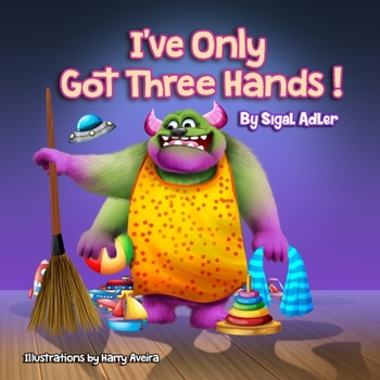 Paperback "I've Only Got Three Hands": Teach Kids to Organize Their Rooms and Why it's Important Book