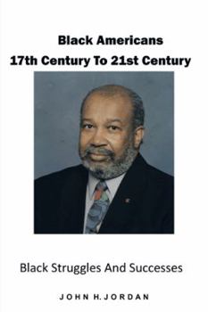 Paperback Black Americans 17th Century to 21st Century: Black Struggles and Successes Book