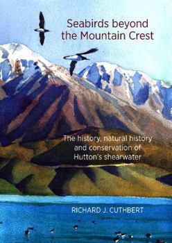 Paperback Seabirds Beyond the Mountain Crest: The History, Natural History and Conservation of Hutton's Shearwater Book