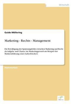 Paperback Marketing - Rechts - Management: Die Bewältigung des Spannungsfeldes zwischen Marketing und Recht als Aufgabe und Chance im Marketingprozeß am Beispie [German] Book