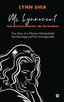 Paperback Ms. Lynnocent: Faith And Trust Killed Her, Not The Pandemic Book