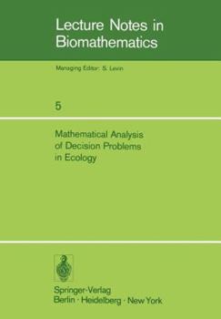 Paperback Mathematical Analysis of Decision Problems in Ecology: Proceedings of the NATO Conference Held in Istanbul, Turkey, July 9-13, 1973 Book