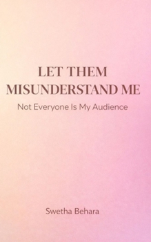 Paperback Let Them Misunderstand Me: Not Everyone Is My Audience Book