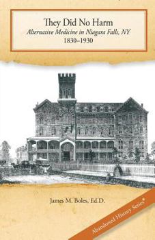 Paperback They Did No Harm: Alternative Medicine in Niagara Falls, NY, 1830-1930 Book