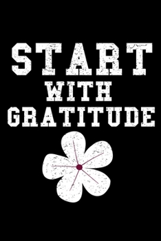Paperback Start With Gratitude: Blank Lined Journal: Perfect For Daily Reflection & Activities Book