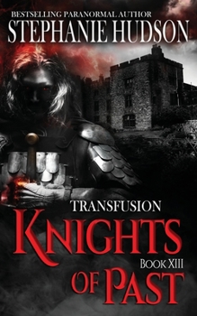 Knights of Past - Book #13 of the Transfusion Saga