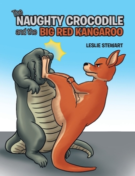 Paperback The Naughty Crocodile and the Big Red Kangaroo Book