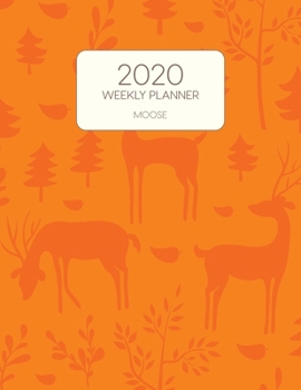 Paperback 2020 Weekly Planner Moose: Dated With To Do Notes And Inspirational Quotes - Forest Moose & Deer Book