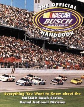 Paperback The Official NASCAR Busch Series Handbook: Everything You Want to Know about the NASCAR Busch Series, Grand National Division Book