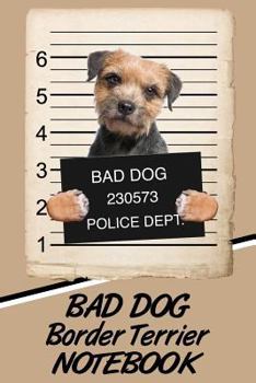 Paperback Bad Dog Border Terrier Notebook Book