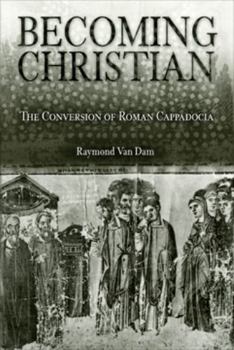 Hardcover Becoming Christian: The Conversion of Roman Cappadocia Book