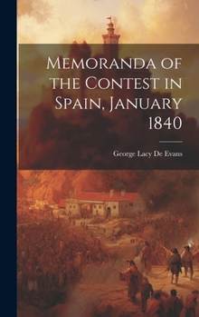 Hardcover Memoranda of the Contest in Spain, January 1840 Book