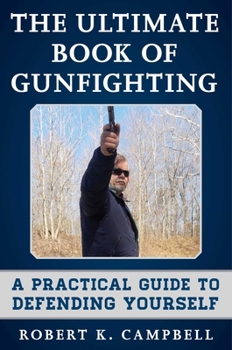 Paperback The Ultimate Book of Gunfighting: A Practical Guide to Defending Yourself Book