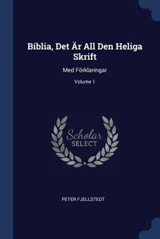 Paperback Biblia, Det Är All Den Heliga Skrift: Med Förklaringar; Volume 1 Book