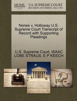 Paperback Nones V. Holloway U.S. Supreme Court Transcript of Record with Supporting Pleadings Book