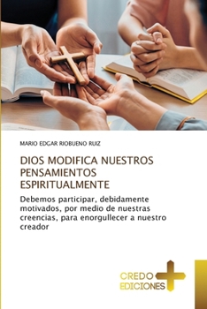 Dios Modifica Nuestros Pensamientos Espiritualmente (Spanish Edition)