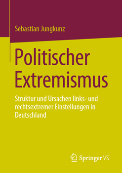 Paperback Politischer Extremismus: Struktur Und Ursachen Links- Und Rechtsextremer Einstellungen in Deutschland [German] Book