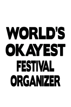 Paperback World's Okayest Festival Organizer: Personal Festival Organizer Notebook, Journal Gift, Diary, Doodle Gift or Notebook - 6 x 9 Compact Size- 109 Blank Book