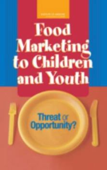 Hardcover Food Marketing to Children and Youth: Threat or Opportunity? Book