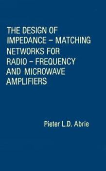 Hardcover The Design of Impedance-Matching Networks for Radio-Frequency and Microwave Amplifiers Book