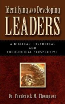 Paperback Identifying and Developing Leaders: A Biblical, Historical and Theological Perspective Book