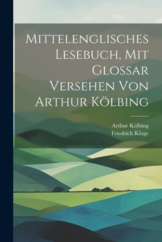 Paperback Mittelenglisches Lesebuch, mit Glossar versehen von Arthur Kölbing [German] Book