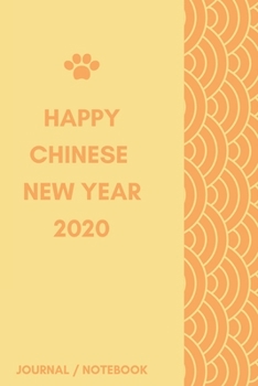 Paperback Happy New Chinese Year 2020 Journal Notebook: Journal, Diary, New Year Gift (120 Pages, Blank, 6 x 9) Lined Notebook.: Happy Chinese New Year 2020/ Jo Book