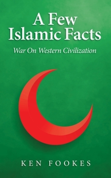 Paperback A Few Islamic Facts: War on Western Civilization Book