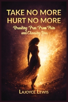 Paperback Take No More, Hurt No More: Breaking Free From Pain And Choosing You Book
