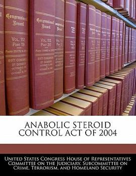 Paperback Anabolic Steroid Control Act of 2004 Book