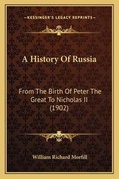 Paperback A History Of Russia: From The Birth Of Peter The Great To Nicholas II (1902) Book